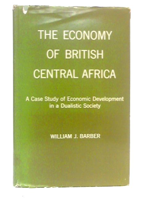 The Economy Of British Central Africa von William J.Barber