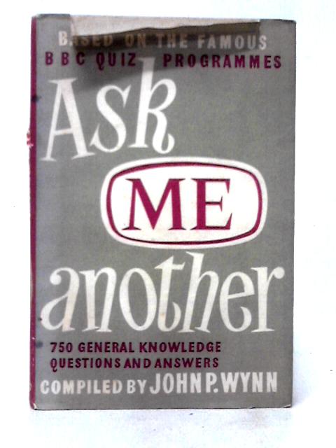 Ask Me Another By John P. Wynn