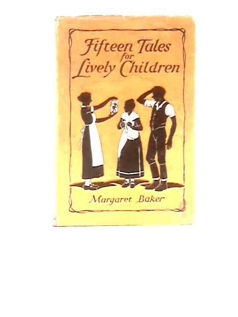 Fifteen Tales For Lively Children By Margaret Baker