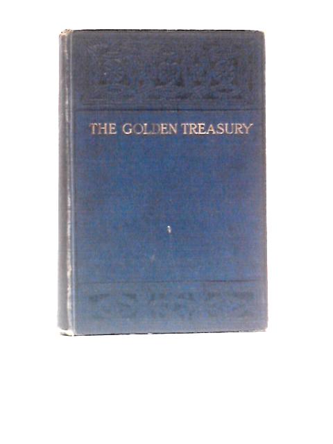 The Golden Treasury Of The Best Songs And Lyrical Poems In The English Language von Francis Turner Palgrave ()