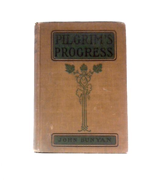 The Pilgrim's Progress, From This World To That Which Is To Come By John Bunyan