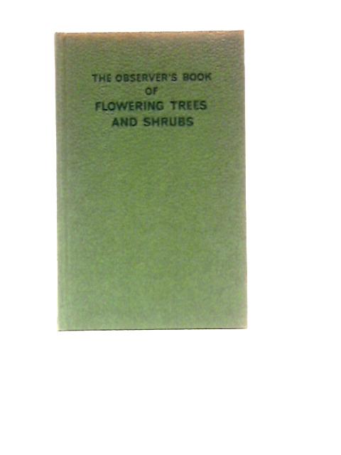 The Observer's Book of Flowering Trees & Shrubs for Gardens By Stanley B.Whitehead