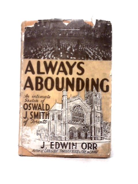 Always Abounding By J. Edwin Orr