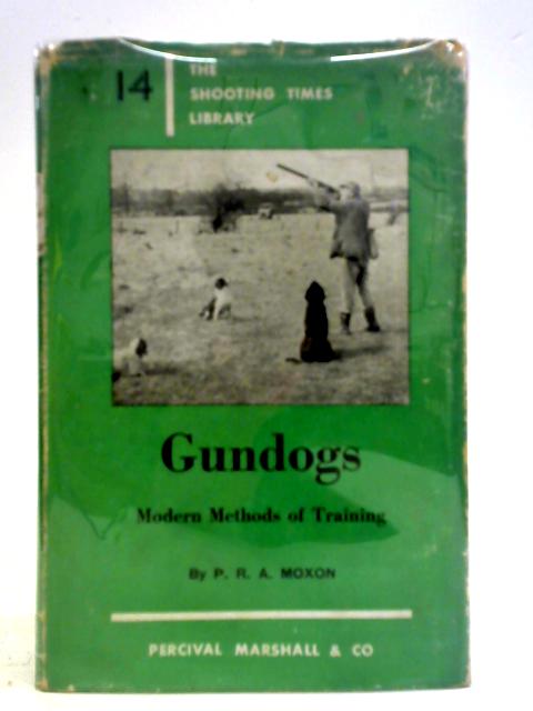 Gundogs Modern Methods Of Training von P.R.A. Moxon