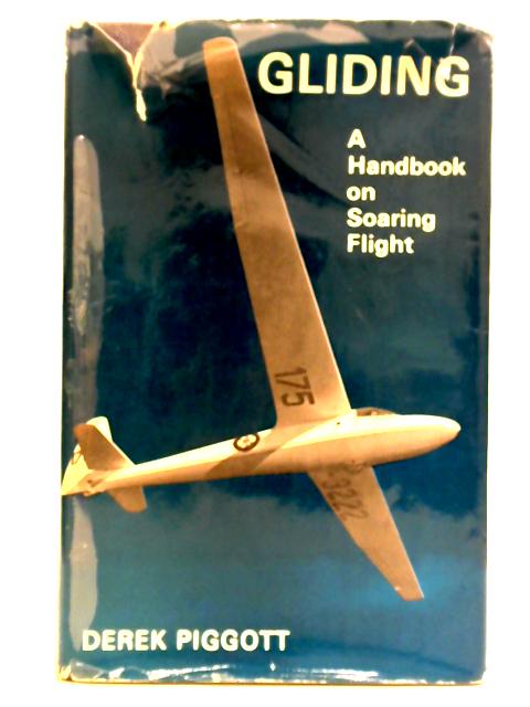 Gliding: A Handbook on Soaring Flight von Derek Piggott