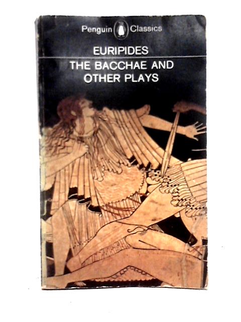 The Bacchae And Other Plays (Penguin Classics) par Euripides Philip Vellacott (trans)