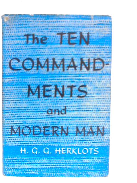 The Ten Commandments and Modern Man von H.G.G.Herklots