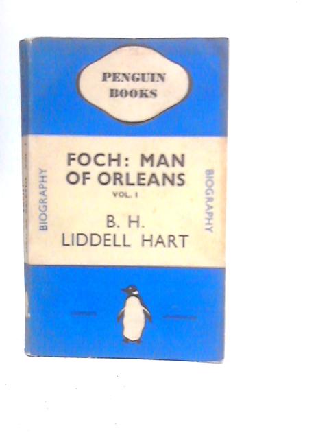 Foch: Man of Orleans Vol.I von Liddell Hart