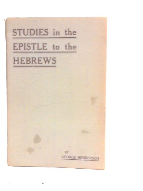 Studies in the Epistle to the Hebrews By George Henderson