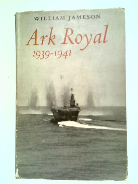 Ark Royal, 1939-41 By William Jameson