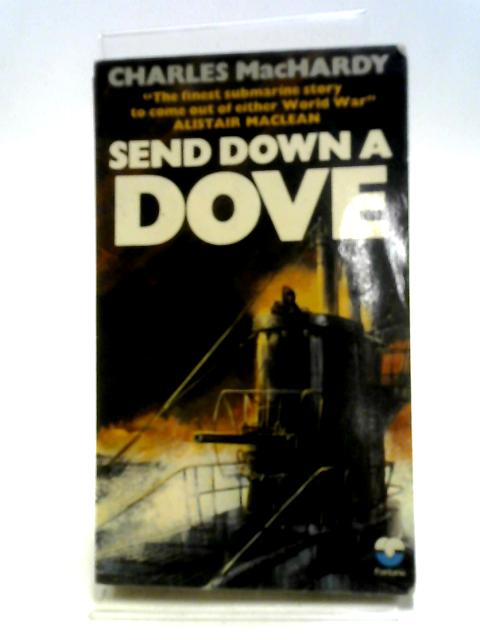 Send Down a Dove By Charles Machardy