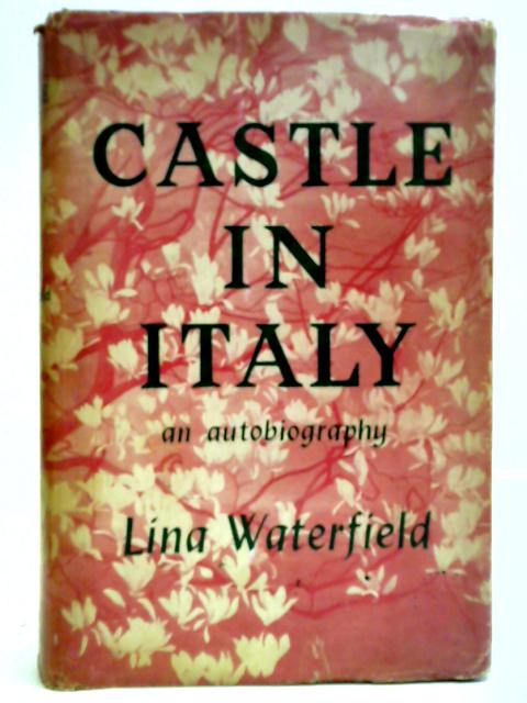 Castle in Italy: An Autobiography. By Lina Waterfield