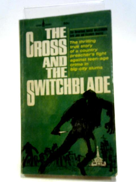 The Cross and the Switchblade By Rev David Wilkerson, John and Elizabeth Sherrill
