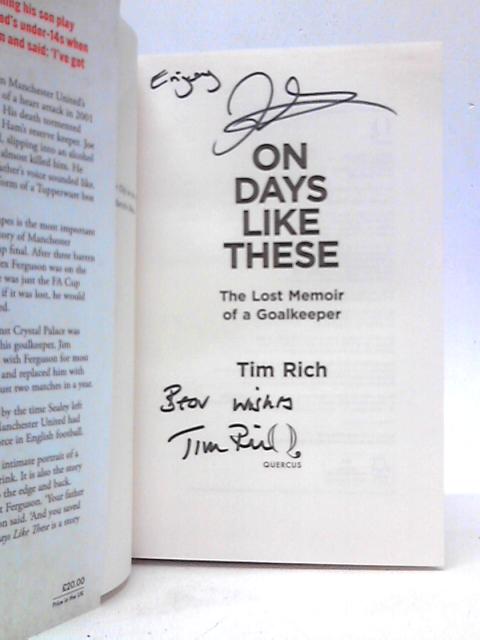 On Days Like These: The Lost Memoir of a Goalkeeper By Tim Rich