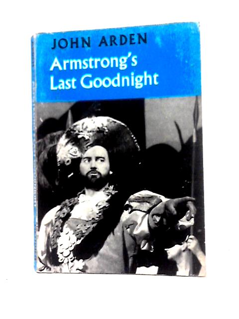 Armstrong's Last Goodnight By John Arden