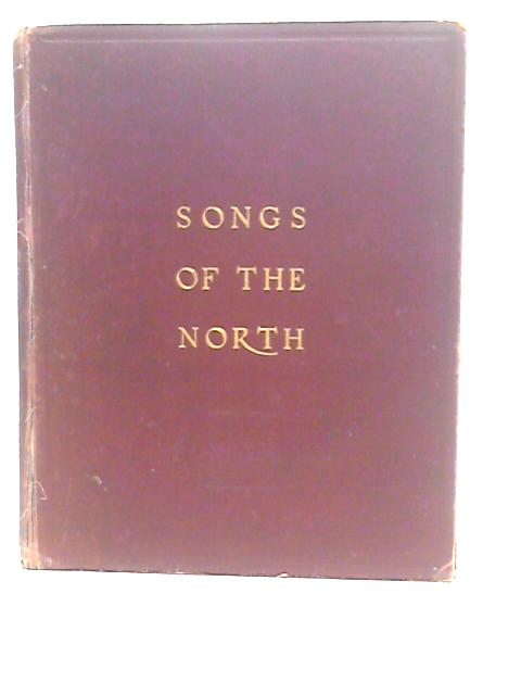 Songs Of The North, Gathered Together From The Highlands And Lowlands Of Scotland By Various