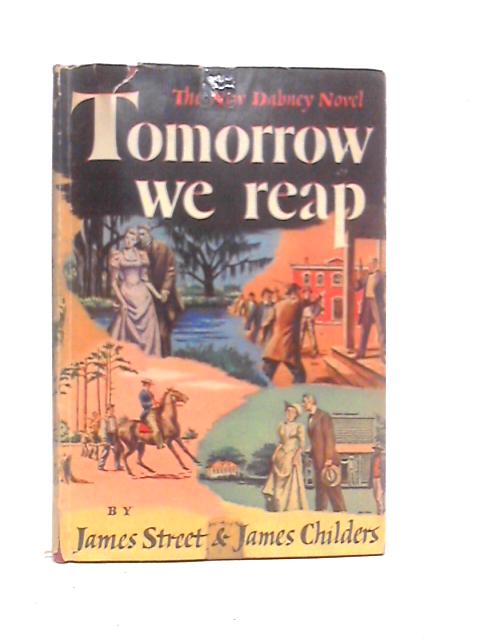 Tomorrow We Reap By James Street