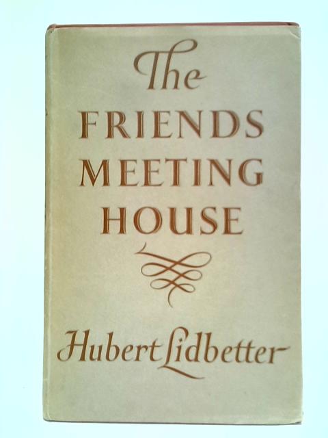 The Friends Meeting House By Hubert Lidbetter