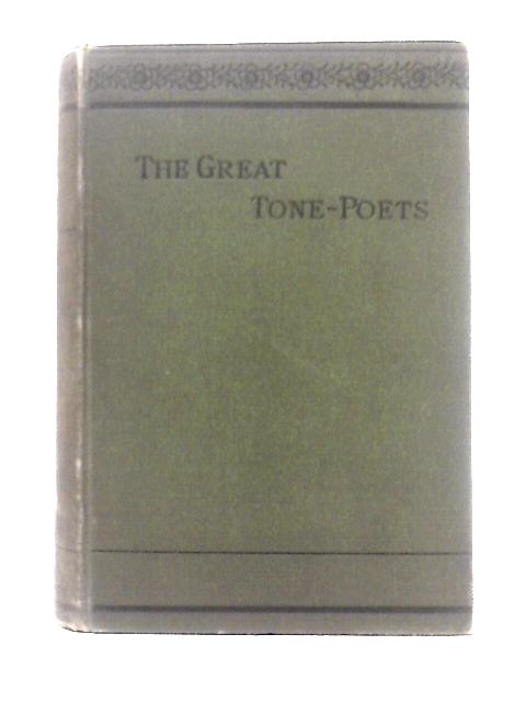 The Great Tone-Poets (Being Short Memoirs Of The Greater Musical Composers) By Frederick Crowest