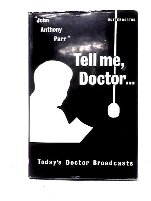 Tell Me, Doctor By John Anthony Parr