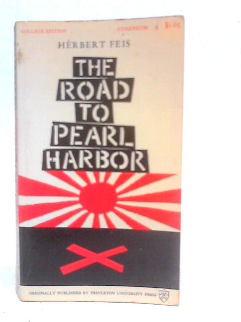 The Road to Pearl Harbor By Herbert Feis