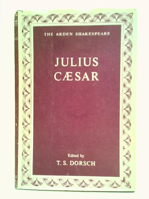 Julius Caesar By T. S. Dorsch (Editor)