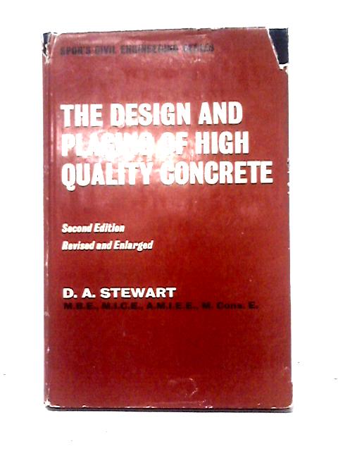 The Design And Placing Of High Quality Concrete (Civil Engineering Series) von D. A. Stewart