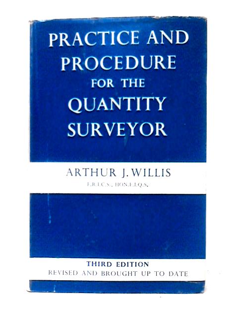 Practice And Procedure For The Quantity Surveyor By Arthur James Willis