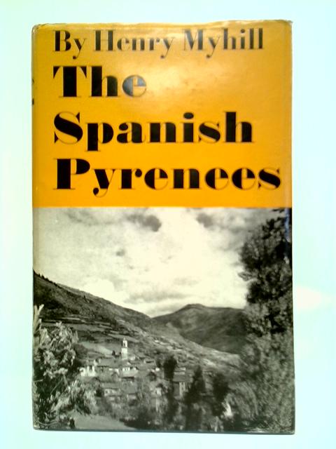 The Spanish Pyrenees By Henry Myhill