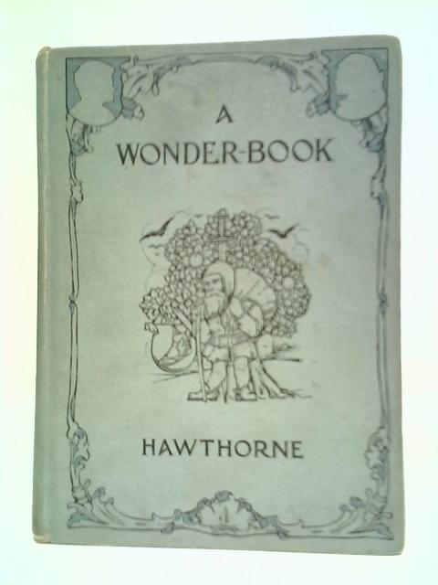 A Wonder Book For Boys And Girls By Nathaniel Hawthorne