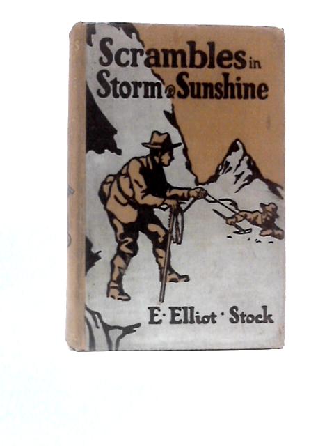 Scrambles In Storm And Sunshine Among The Swiss & English Alps By E. Elliot Stock