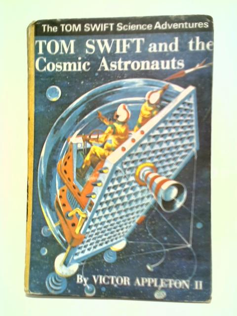 Tom Swift And The Cosmic Astronauts (The Tom Swift Science Adventures) By Victor Appleton II