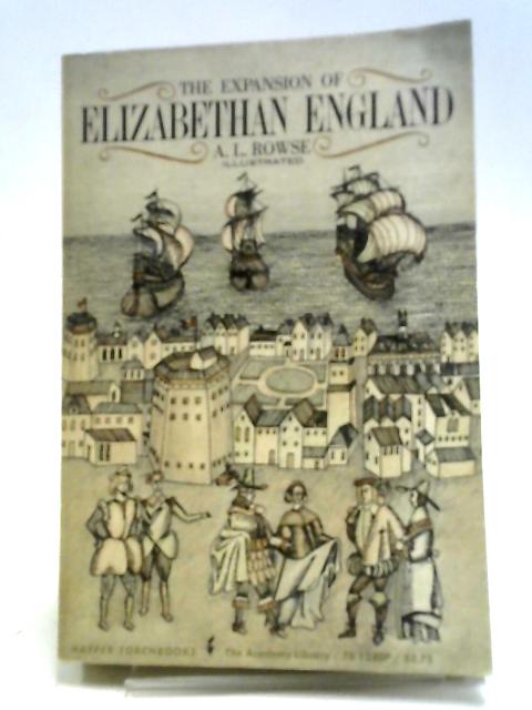 The Expansion Of Elizabethan England (Papermacs; No.31; Elizabethan Age Series) von A.L. Rowse