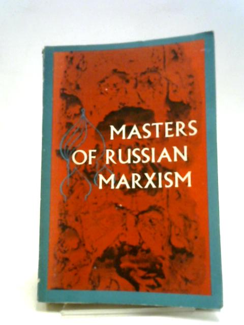 Masters of Russian Marxism By Thornton Anderson
