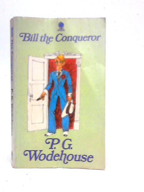 Bill the Conqueror By P.G.Wodehouse