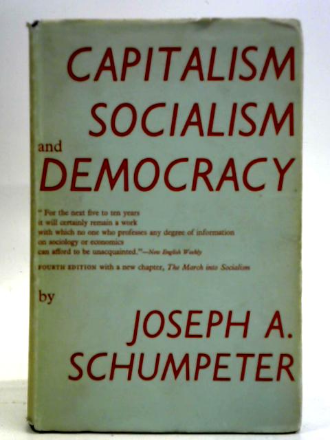 Capitalism, Socialism and Democracy von Joseph A. Schumpeter