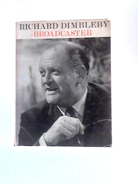 Richard Dimbleby, Broadcaster By His Colleagues von Leonard Miall (Ed.)