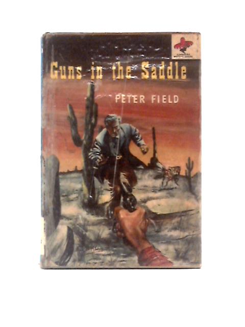 Guns in the Saddle By Peter Field