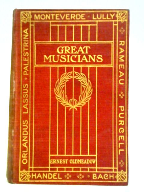 Great Musicians By Ernest Oldmeadow