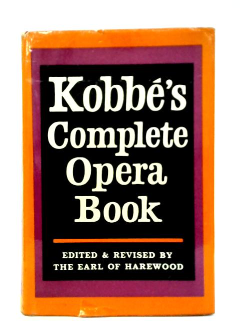 Kobbe's Complete Opera Book By The Earl of Harewood Ed.