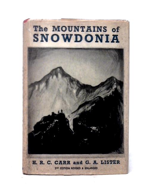 The Mountains Of Snowdonia In History, The Sciences, Literature And Sport. von Herbert R. C. Carr & George A. Lister (eds)