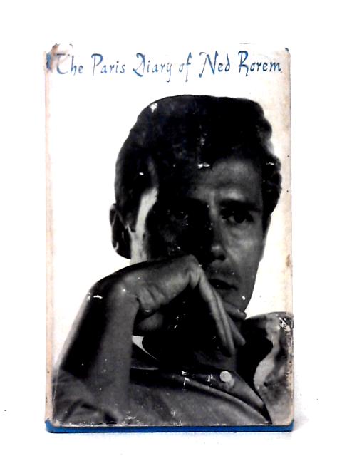 The Paris Diary Of Ned Rorem: With A Portrait Of The Diarist By Robert Phelps von Ned Rorem