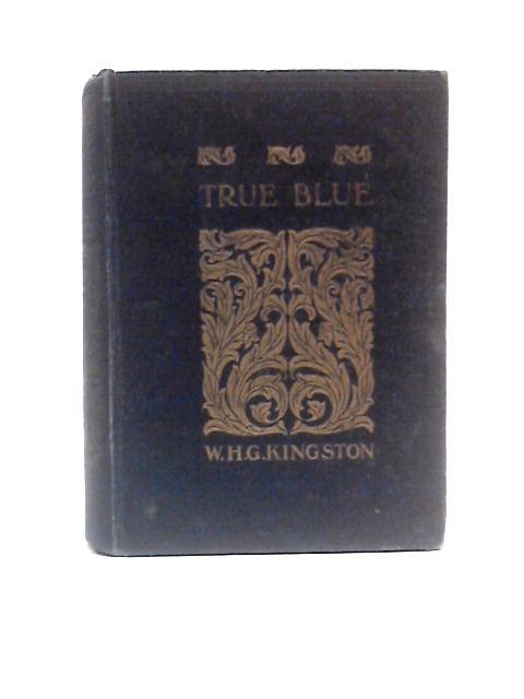 True Blue By W.H.G.Kingston