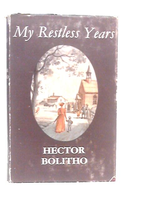 My Restless Years By Hector Bolitho