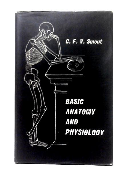 Basic Anatomy and Physiology von C. F. V. Smout