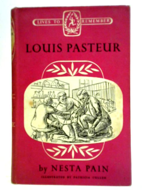 Louis Pasteur By Nesta Pain