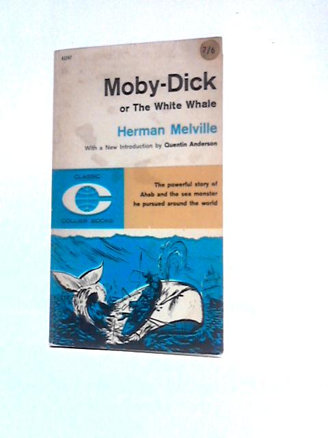 Moby-dick: Or, The White Whale (Classic Collier Books) By Herman Melville