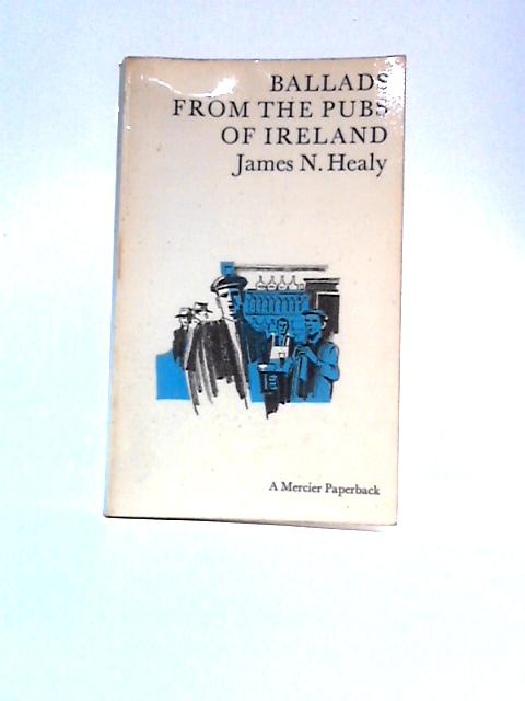 Ballads from the Pubs of Ireland von James N. Healy