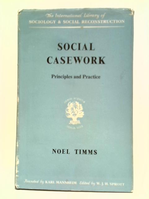 Social Casework (International Library of Society) By Noel Timms