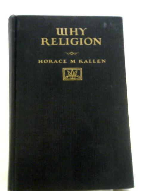 Why Religion By Horace M. Kallen